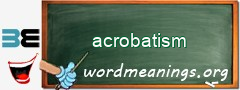 WordMeaning blackboard for acrobatism